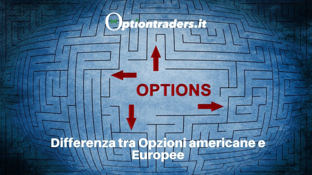 Differenza tra opzione europea e americana